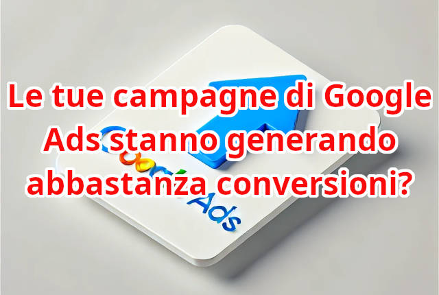 Google Ads: strategie per aumentare le conversioni