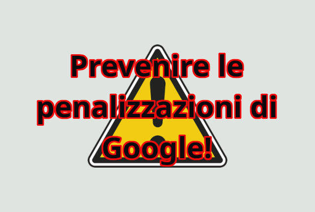 Prevenire le penalizzazioni di Google: pratiche SEO da evitare