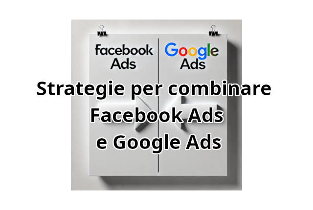 Strategie per combinare Facebook e Google Ads