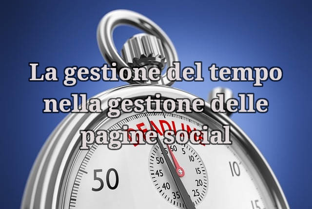 La gestione del tempo nella gestione delle pagine social